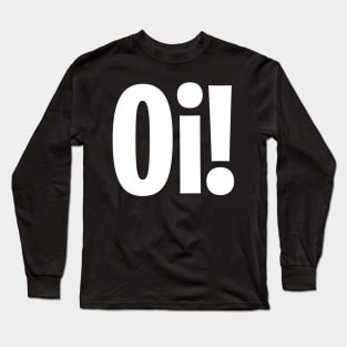 Oi! Long Sleeve T-Shirt